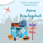 Arinas Reisetagebuch | Radio Darmstadt